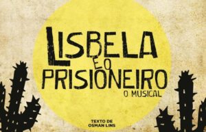 Espetáculo "Lisbela e o Prisioneiro - O Musical" abre inscrição para audições. Foto: Instagram/@lisbelaomusical.